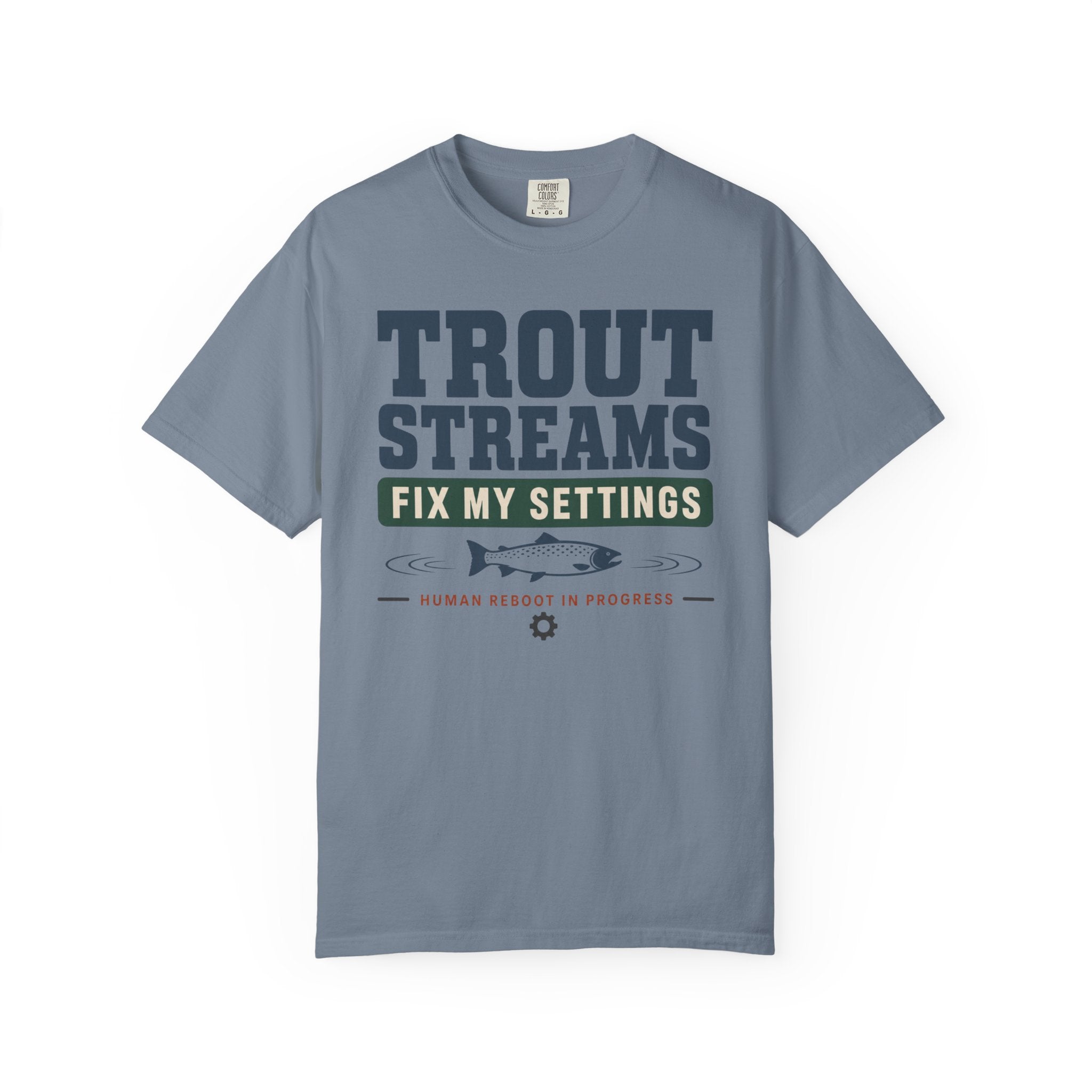 Trout Streams Fix My Settings - T-Shirt