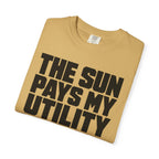 The Sun Pays My Utility Bill - T-Shirt