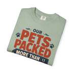 Our Pets Packed More Than We Did - T-Shirt