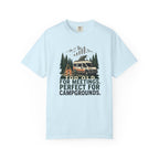 Too Old For Meetings Perfect For Campgrounds - T-Shirt