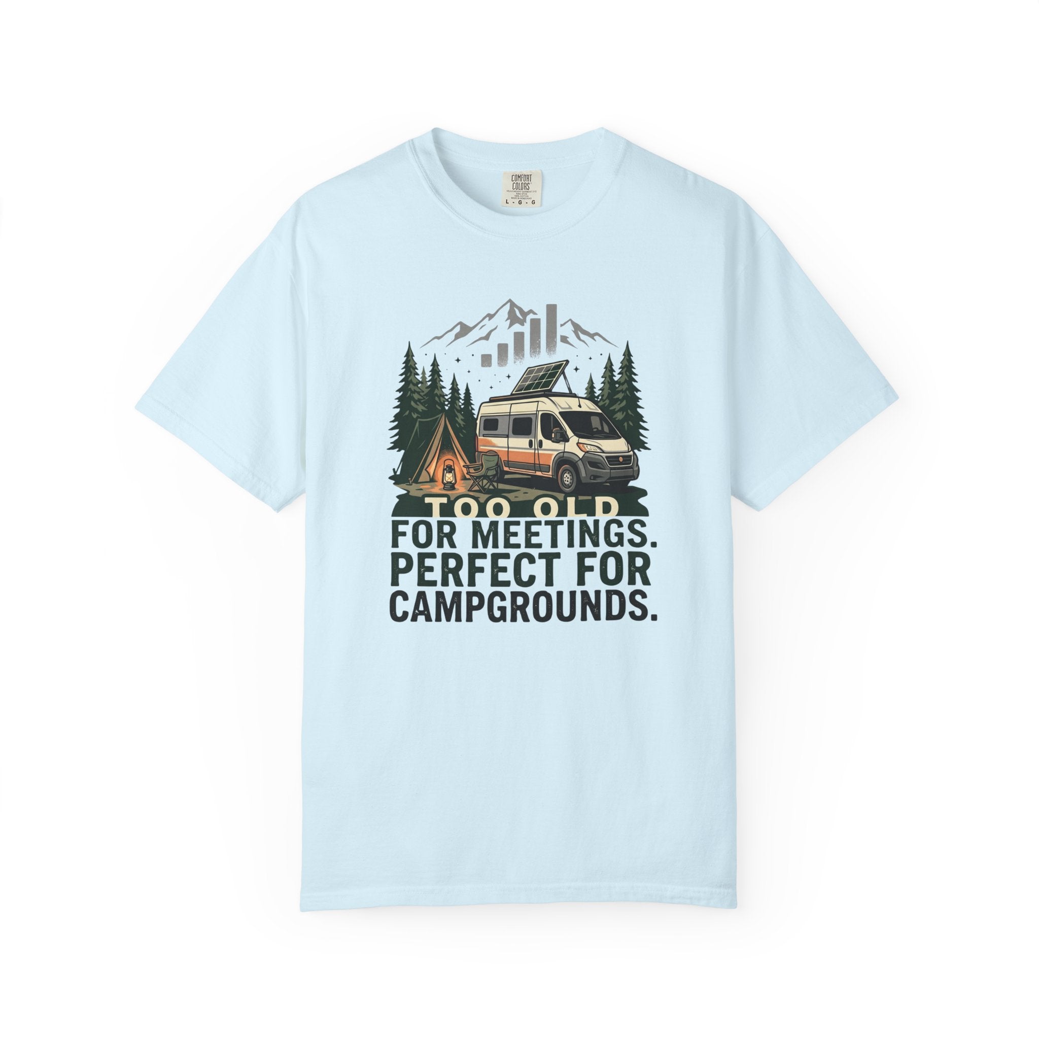 Too Old For Meetings Perfect For Campgrounds - T-Shirt