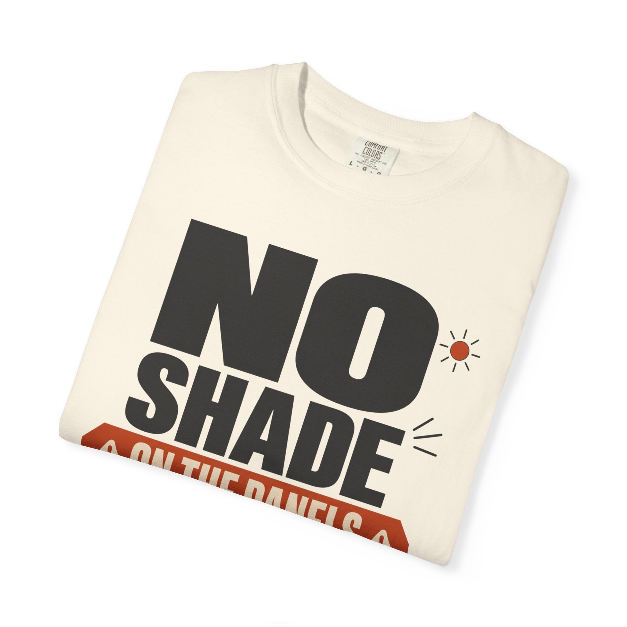 No Shade On The Panels - T-Shirt