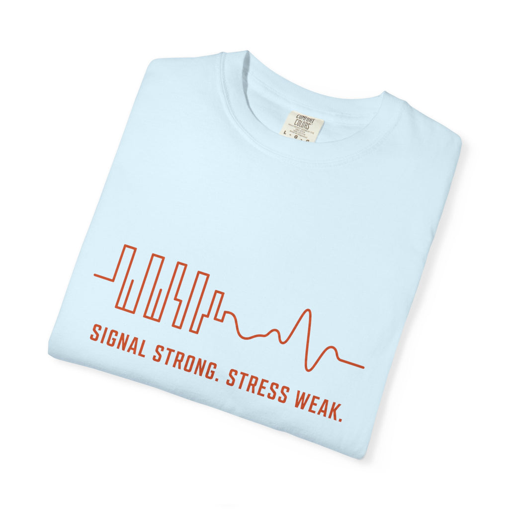 Signal Strong Stress Weak - T-Shirt