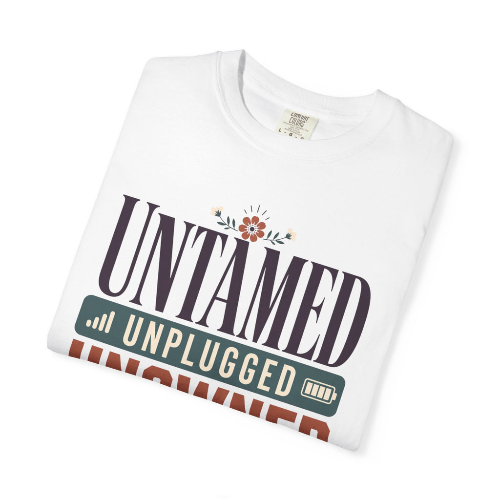 Untamed Unplugged Unowned - T-Shirt