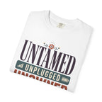 Untamed Unplugged Unowned - T-Shirt