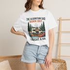 The Algorithm Said Burn Out - T-Shirt