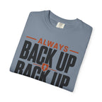 Always Back Up The Backup Plan - T-Shirt