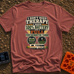 Fully Charged Full Tanks - T-Shirt in Brick - A vintage-style typographic design reading "I don't need therapy, I need...
