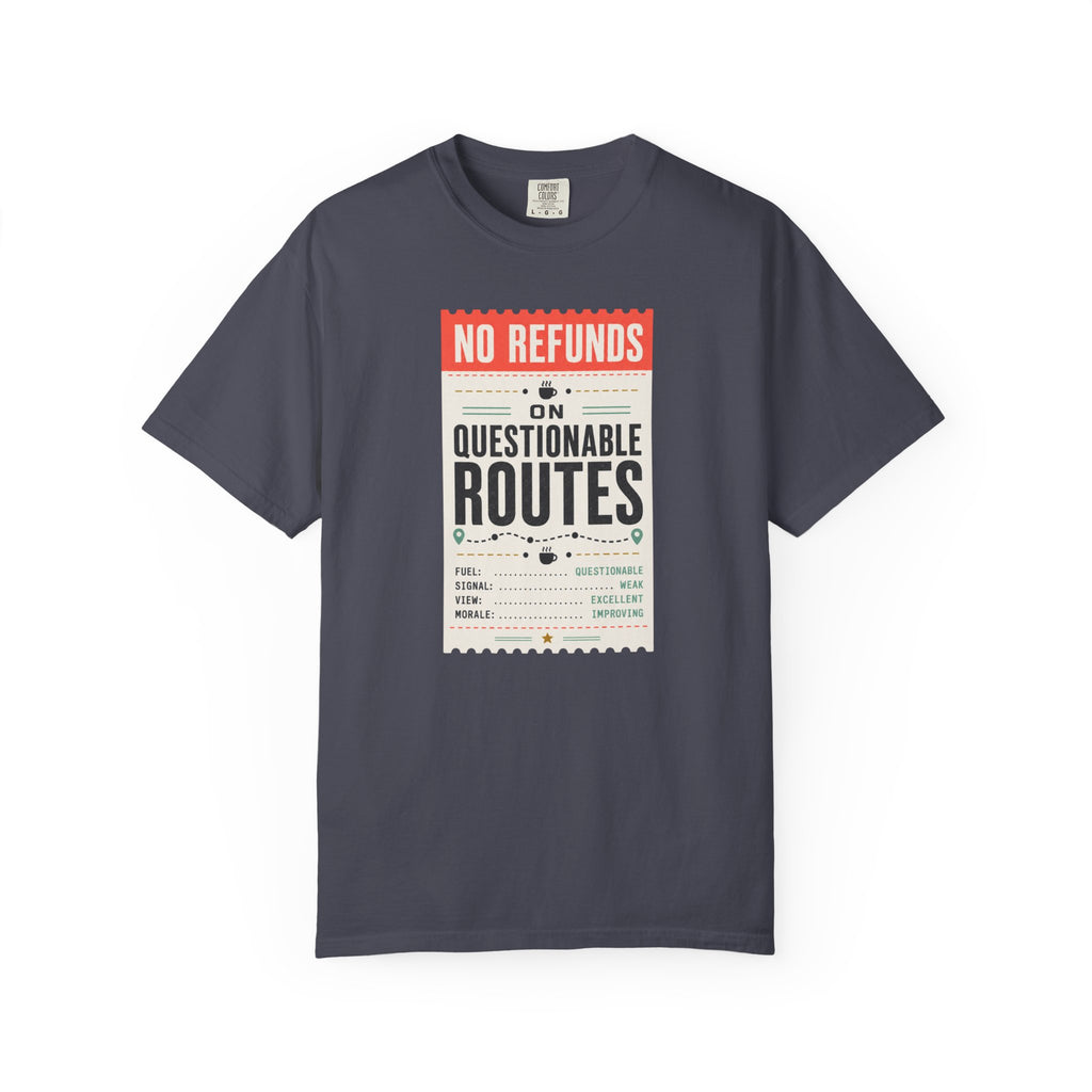 No Refunds On Questionable Routes - T-Shirt