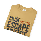 Weekend Warrior Full Time Escape Artist - T-Shirt
