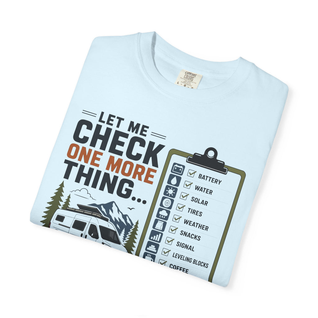 Let Me Check One More Thing - T-Shirt