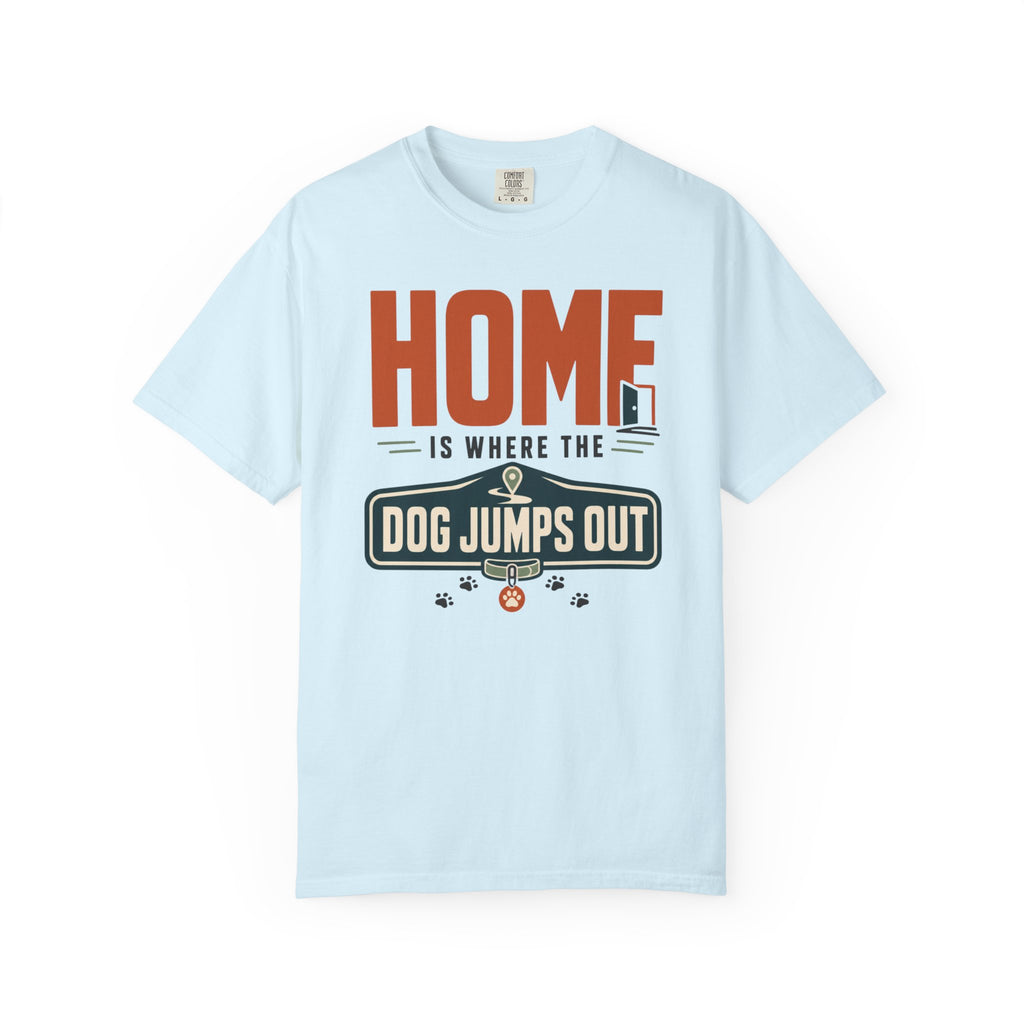 Home Is Where The Dog Jumps Out - T-Shirt