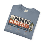 Parked Perfectly Eventually - T-Shirt