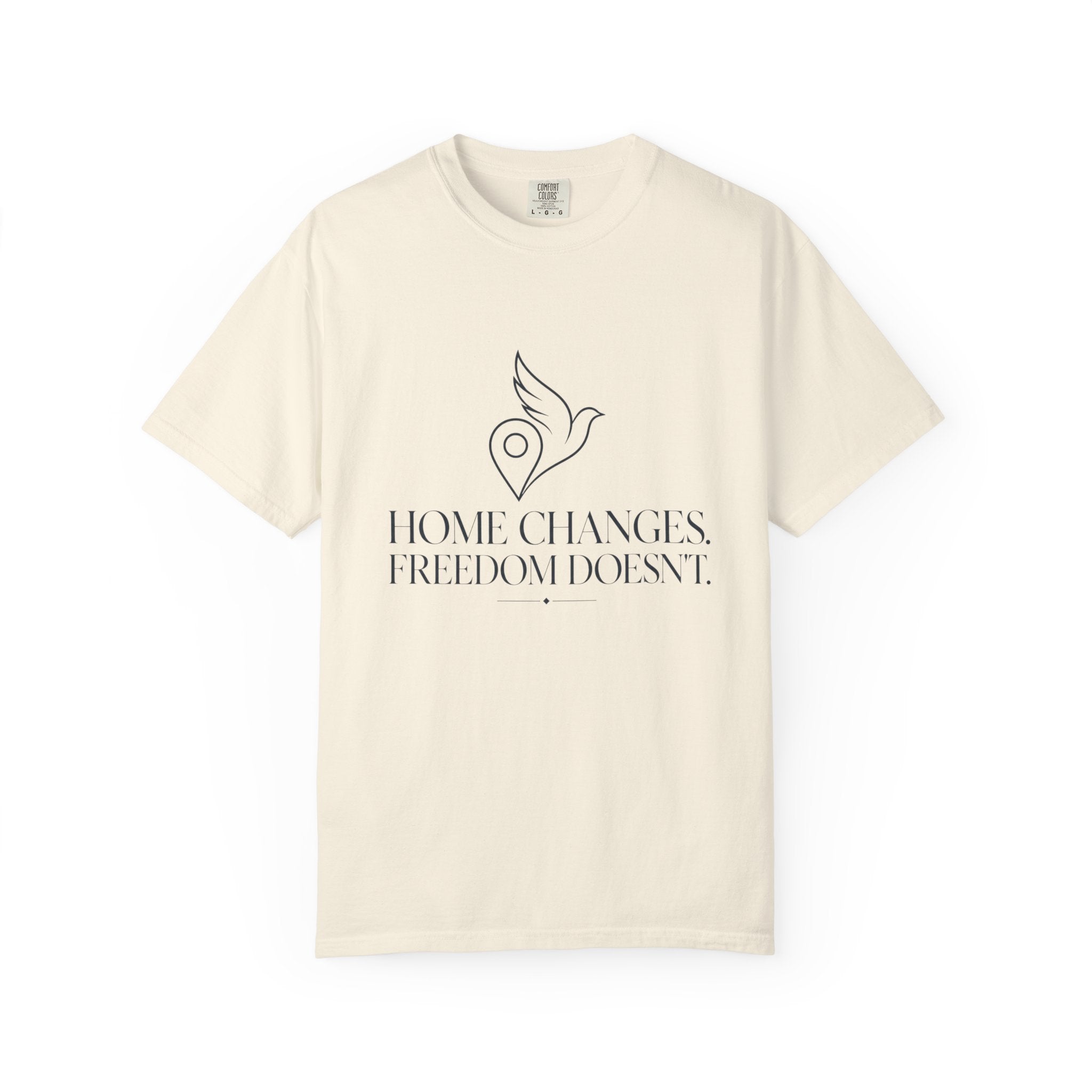 Home Changes Freedom Doesnt - T-Shirt