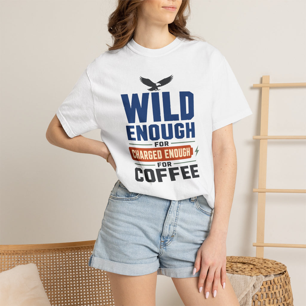 Wild Enough For Eagles Charged Enough For Coffee - T-Shirt