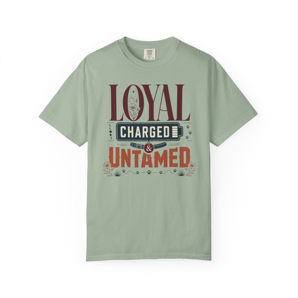 Loyal Charged And Untamed - T-Shirt