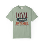 Loyal Charged And Untamed - T-Shirt