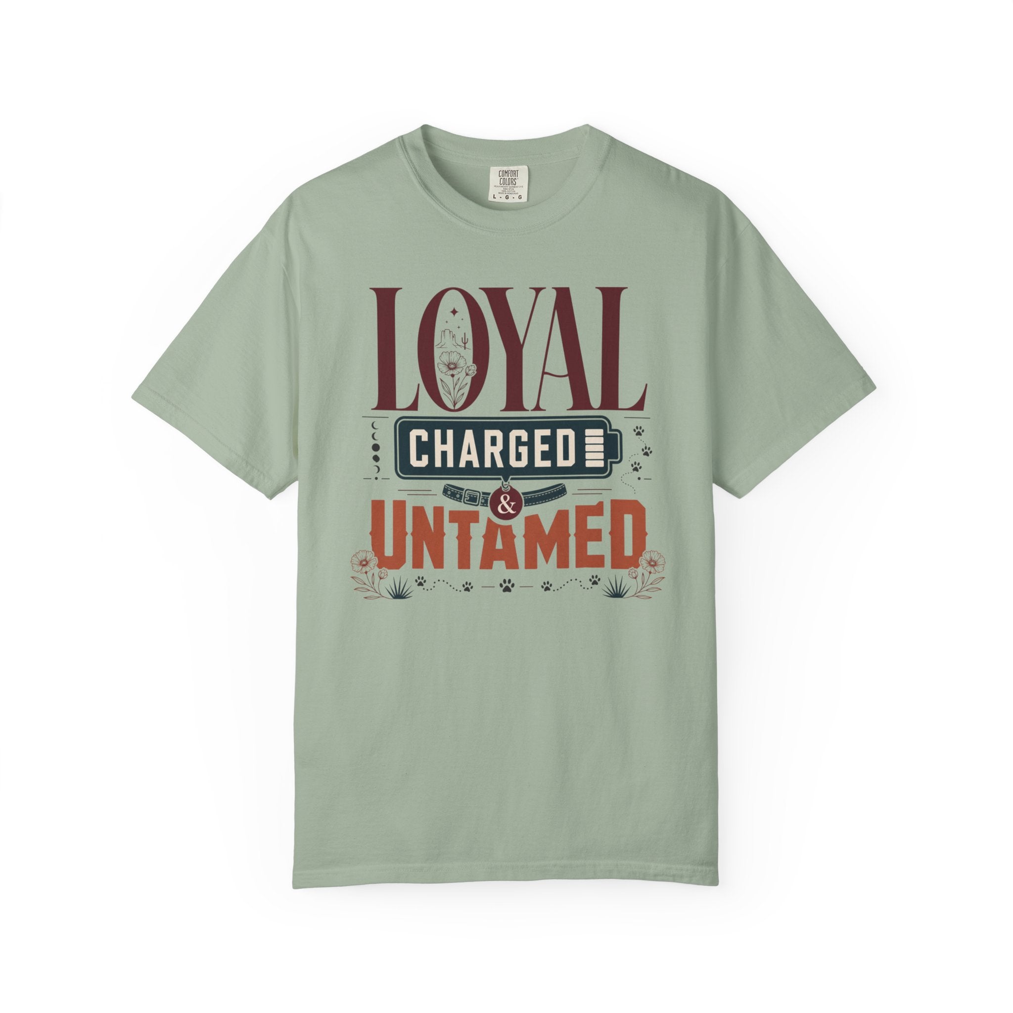 Loyal Charged And Untamed - T-Shirt