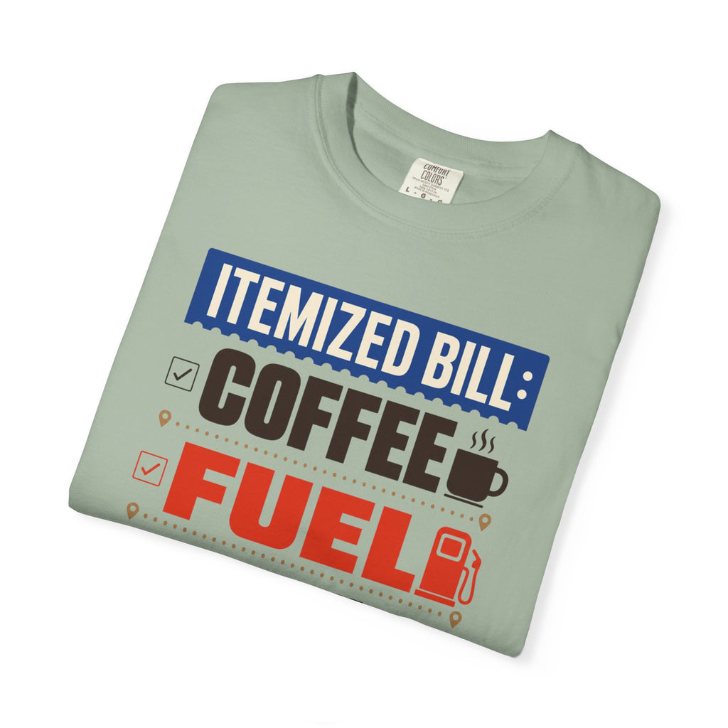 Itemized Bill Coffee Fuel Questionable Decisions - T-Shirt