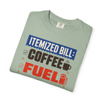 Itemized Bill Coffee Fuel Questionable Decisions - T-Shirt