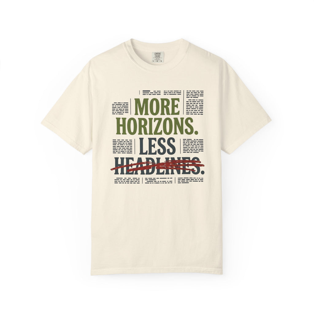 More Horizons Less Headlines - T-Shirt