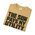 The Sun Pays My Utility Bill - T-Shirt