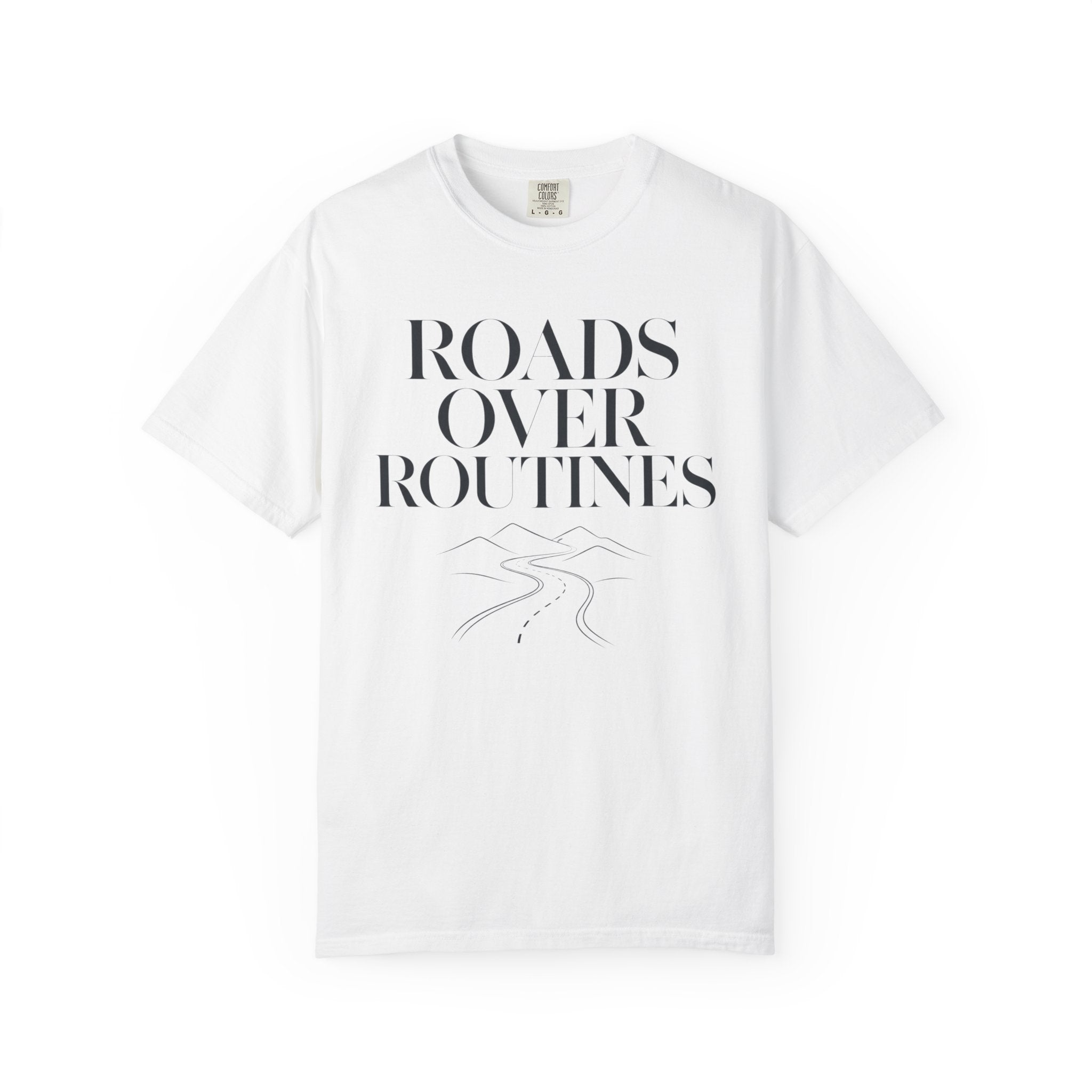 Roads Over Routines - T-Shirt