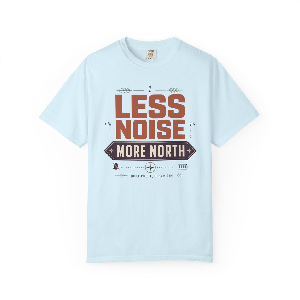 Less Noise More North - T-Shirt