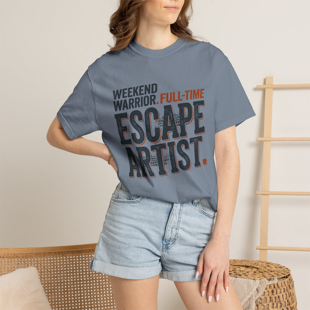 Weekend Warrior Full Time Escape Artist - T-Shirt