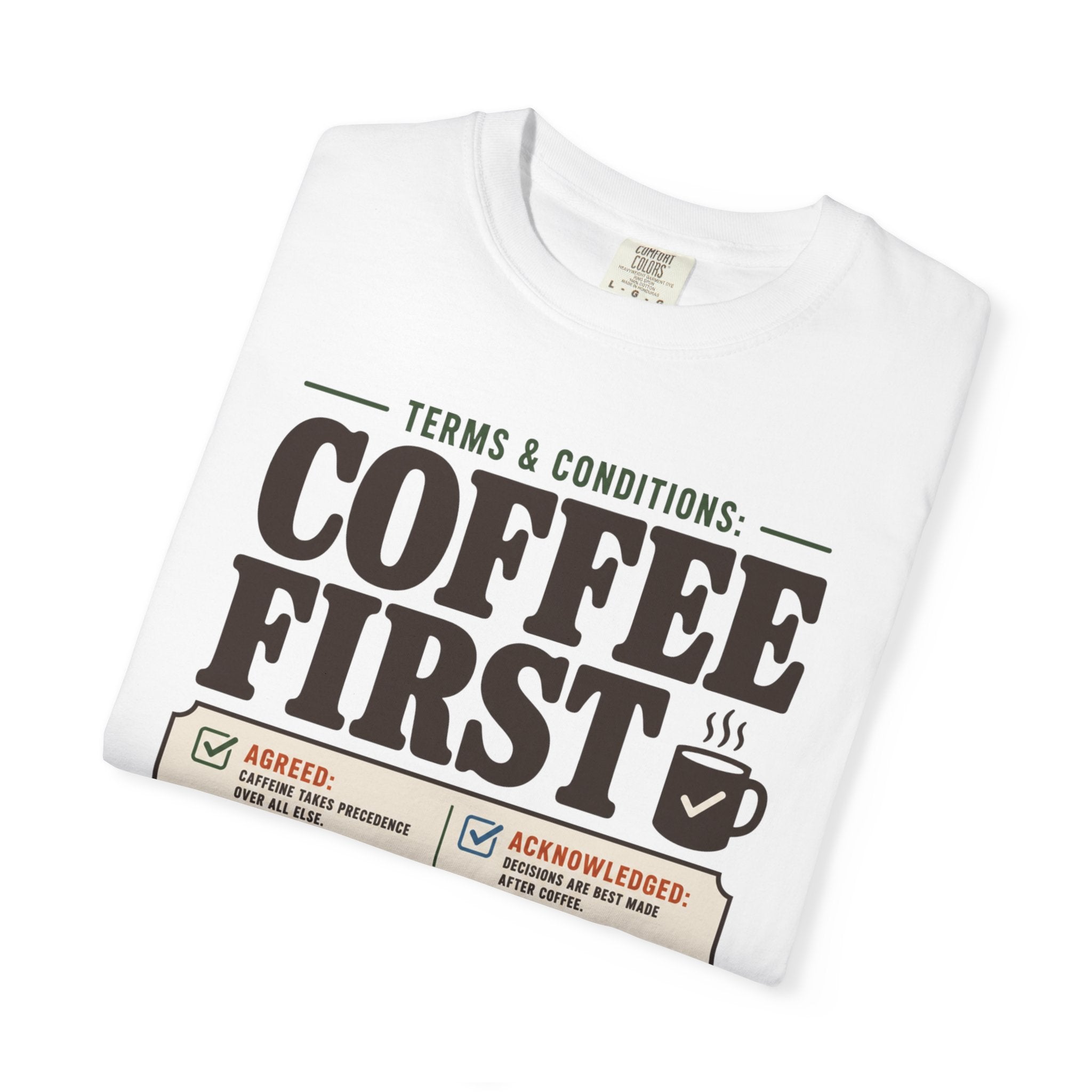 Terms And Conditions Coffee First - T-Shirt