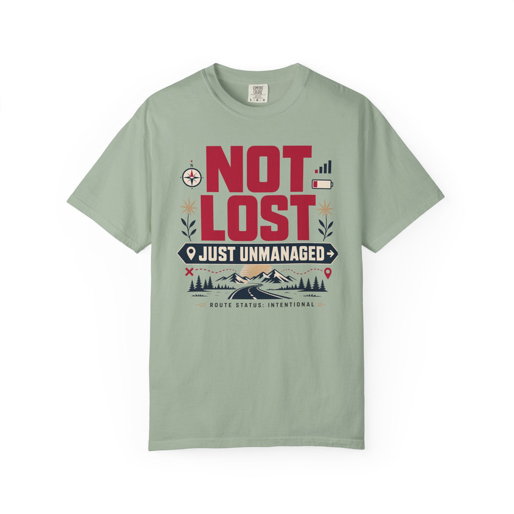 Not Lost Just Unmanaged - T-Shirt
