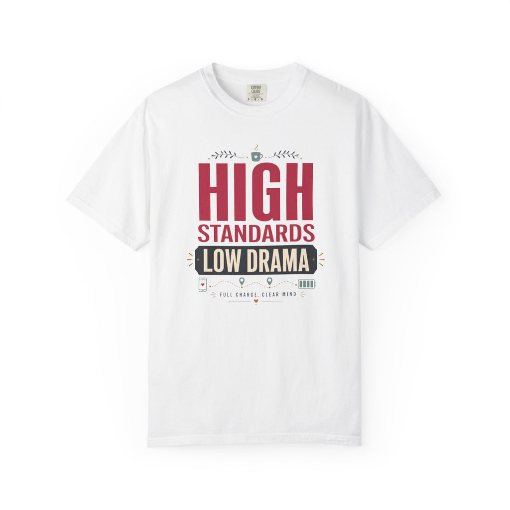 High Standards Low Drama - T-Shirt