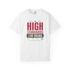 High Standards Low Drama - T-Shirt