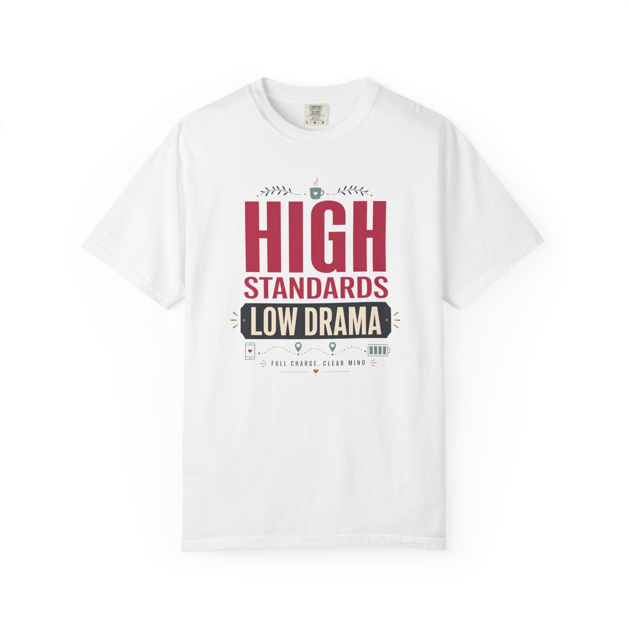 High Standards Low Drama - T-Shirt