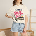 Traveling With A Small Dog Big Opinions - T-Shirt