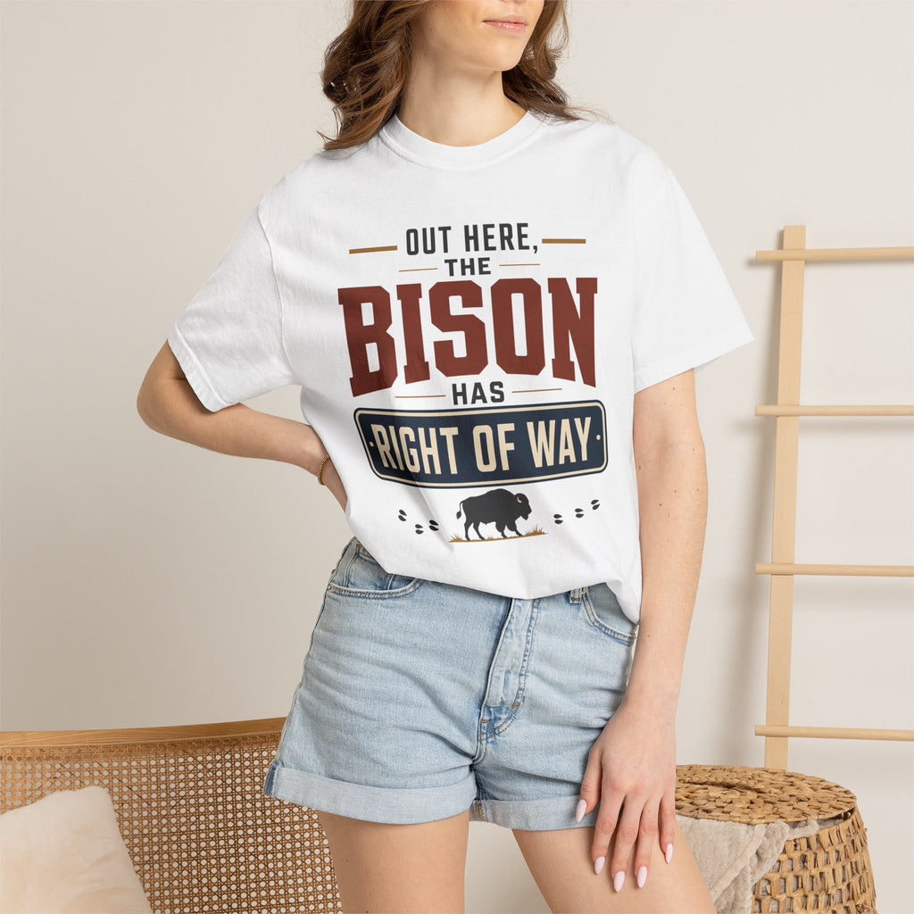Out Here The Bison Has Right Of Way - T-Shirt