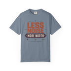 Less Noise More North - T-Shirt