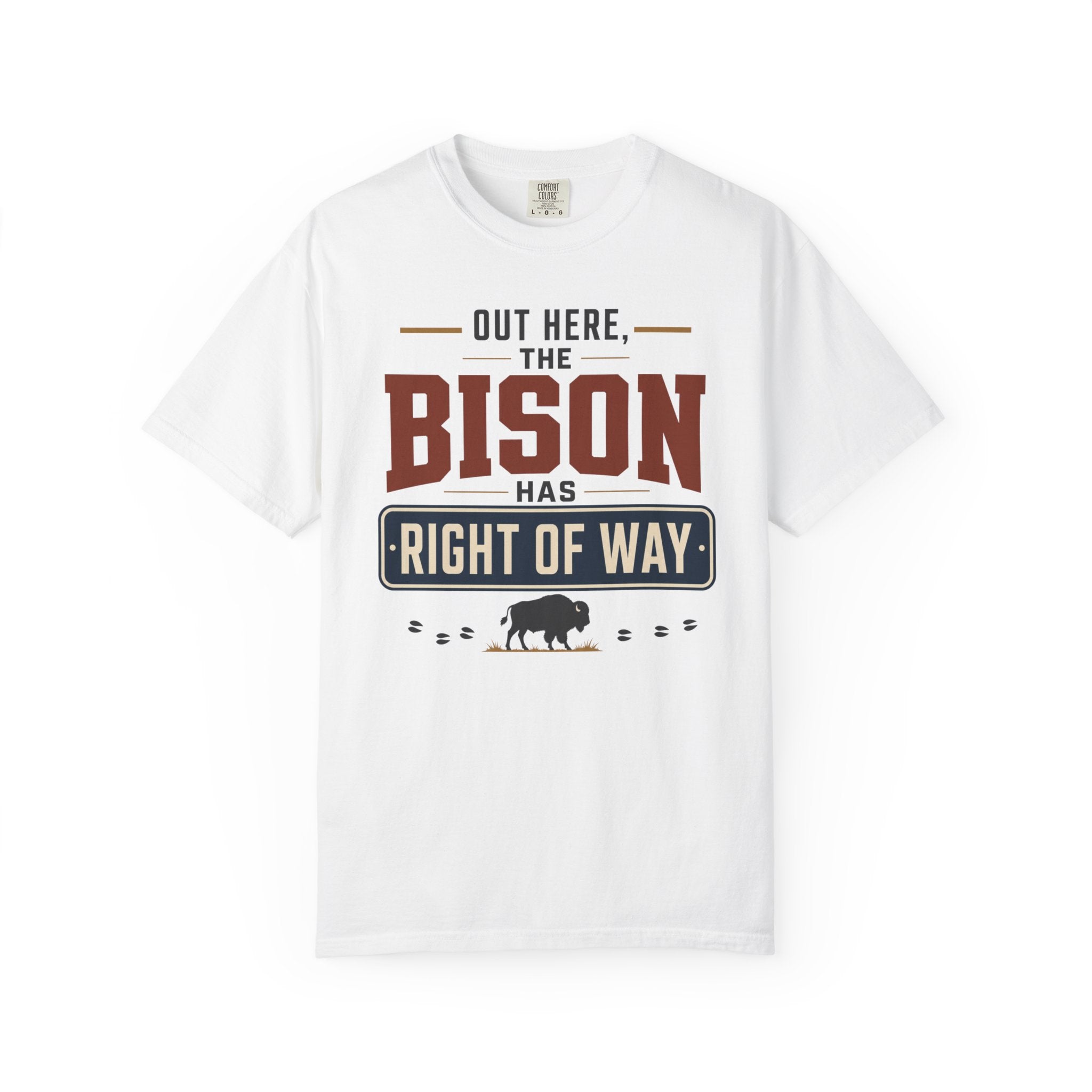 Out Here The Bison Has Right Of Way - T-Shirt