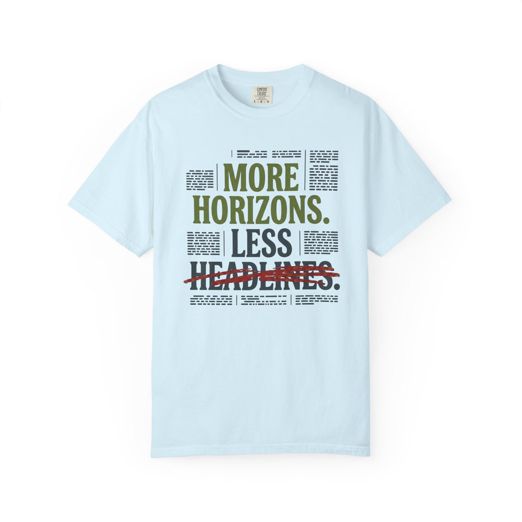 More Horizons Less Headlines - T-Shirt