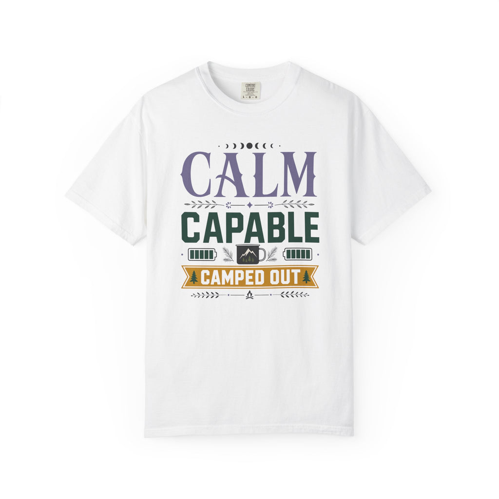 Calm Capable Camped Out - T-Shirt