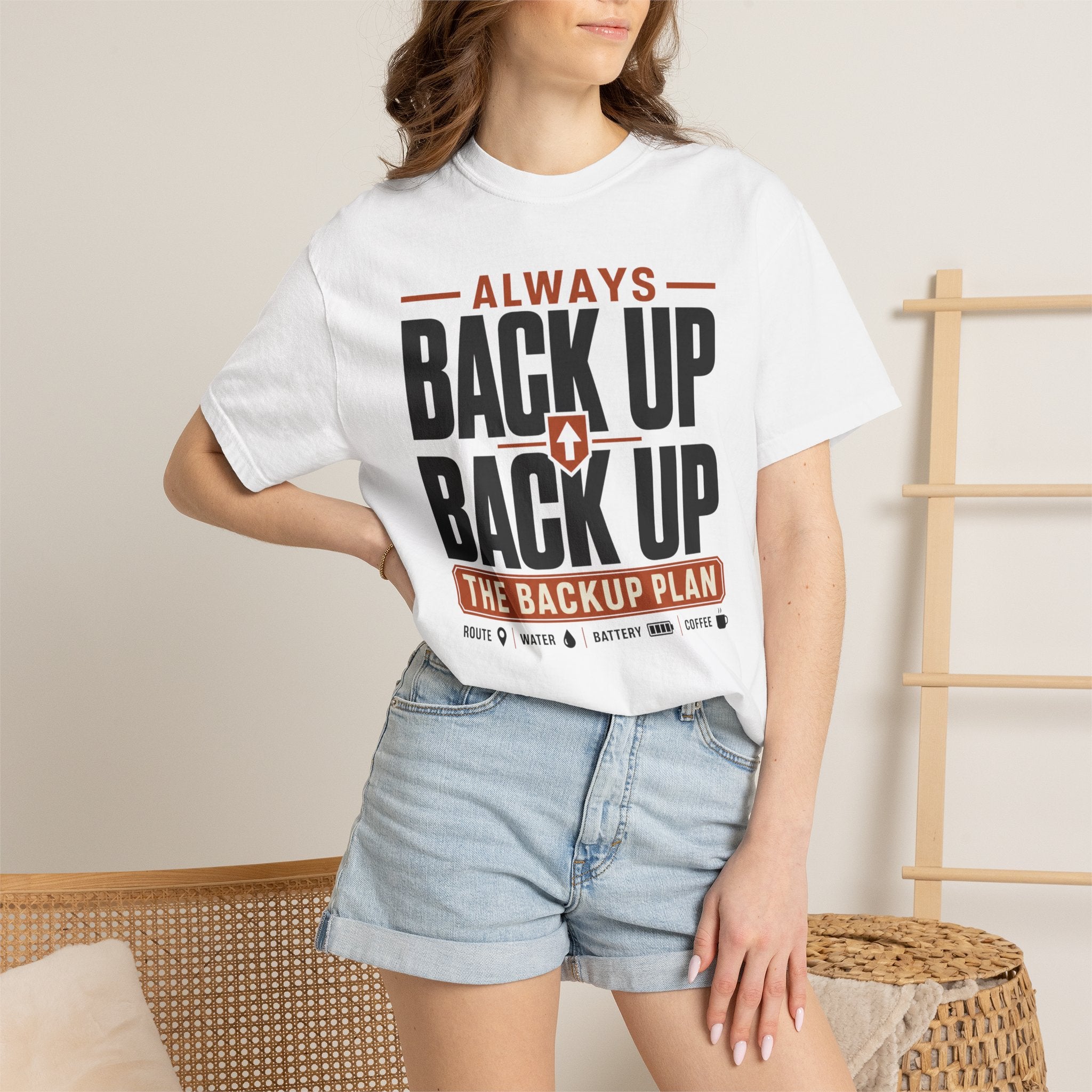 Always Back Up The Backup Plan - T-Shirt