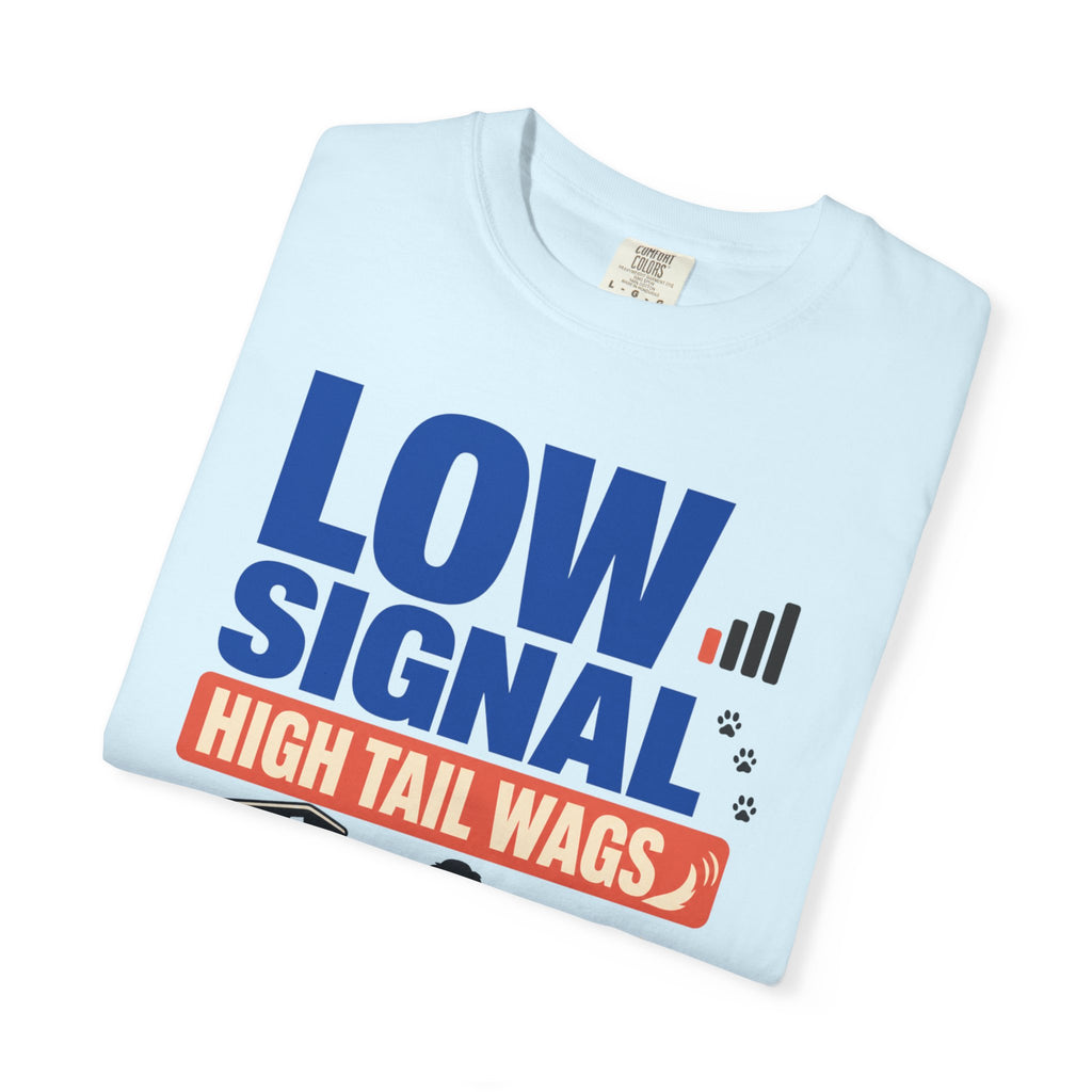 Low Signal High Tail Wags - T-Shirt