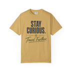 Stay Curious Travel Further - T-Shirt