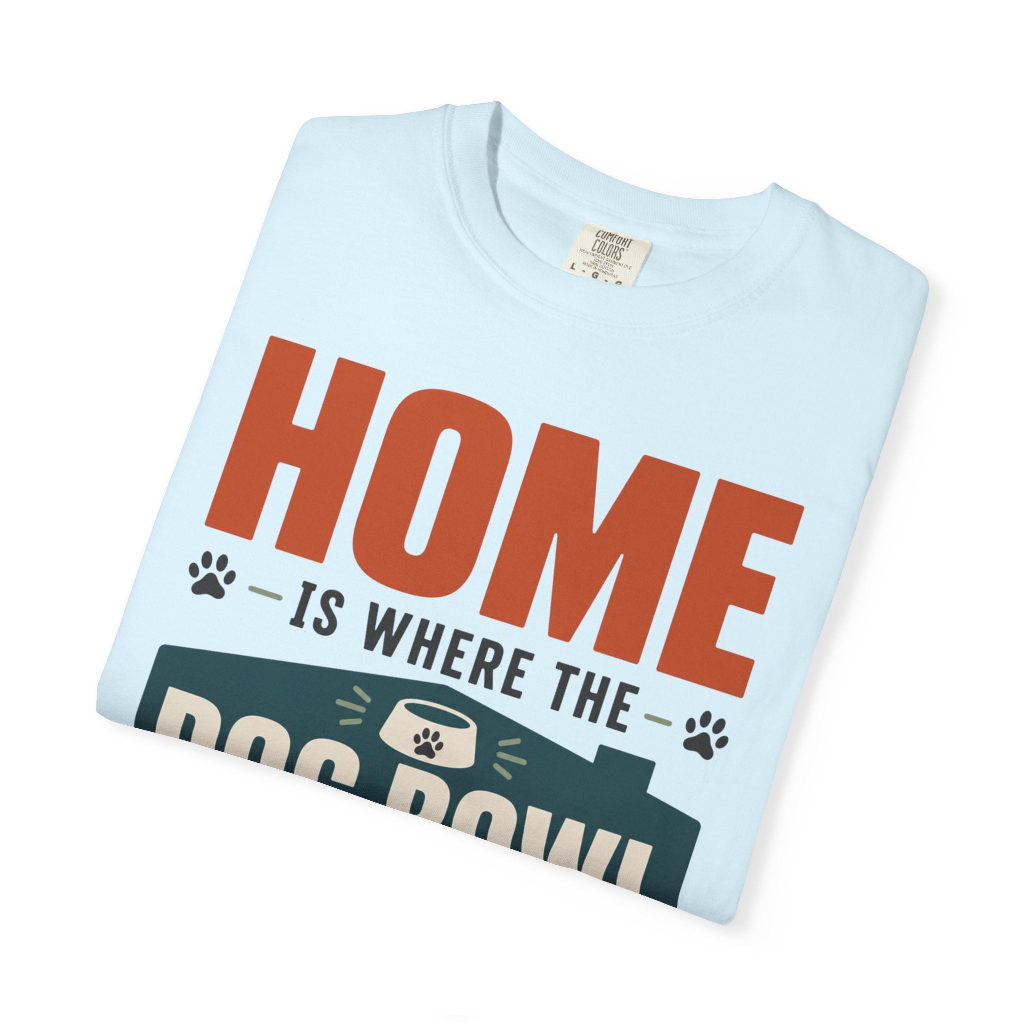 Home Is Where The Dog Bowl Lands - T-Shirt
