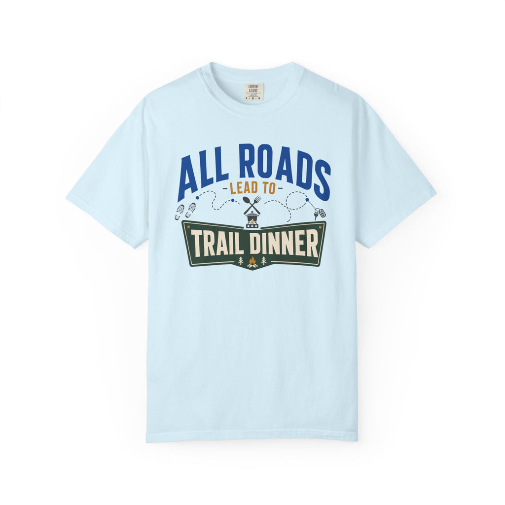 All Roads Lead To Trail Dinner - T-Shirt