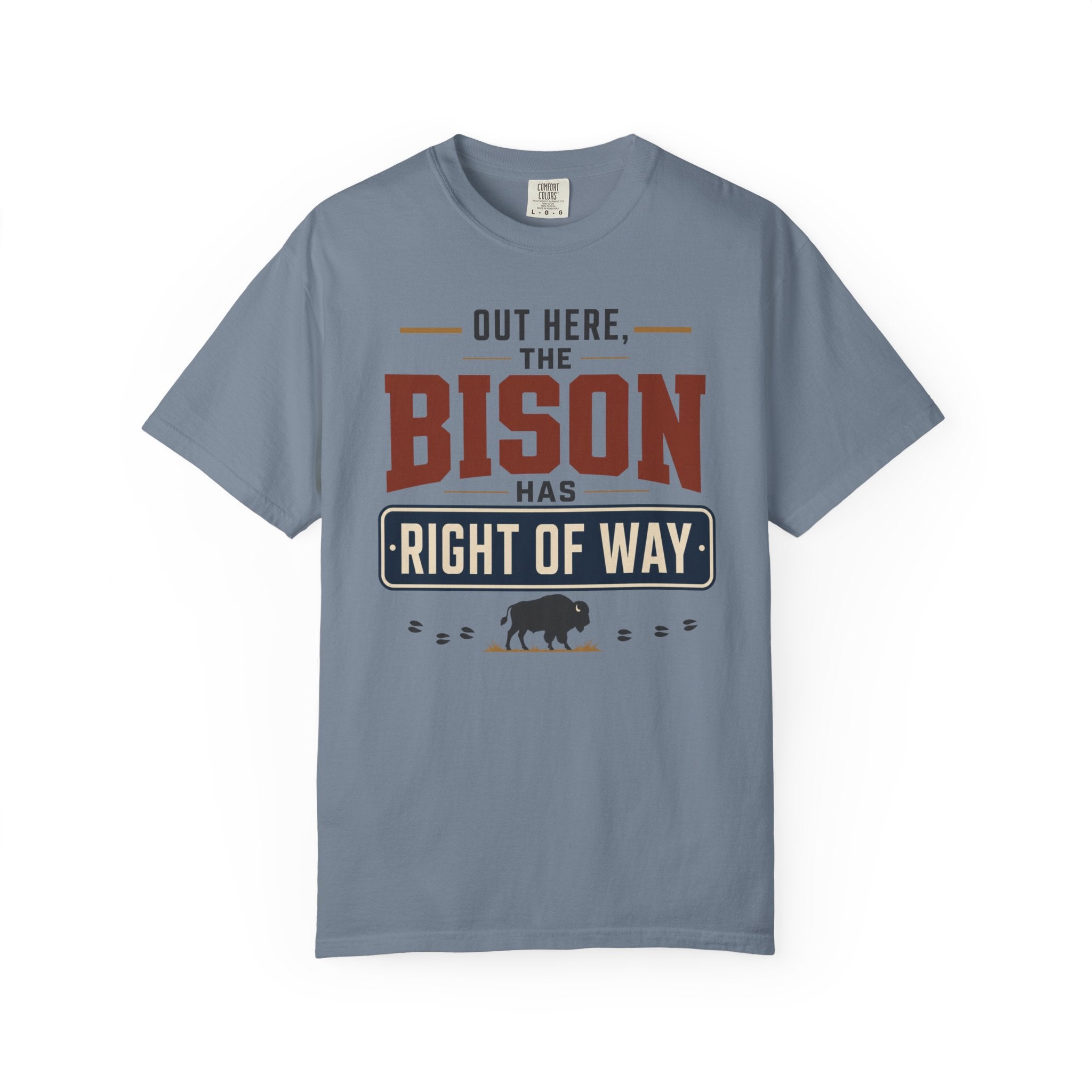Out Here The Bison Has Right Of Way - T-Shirt