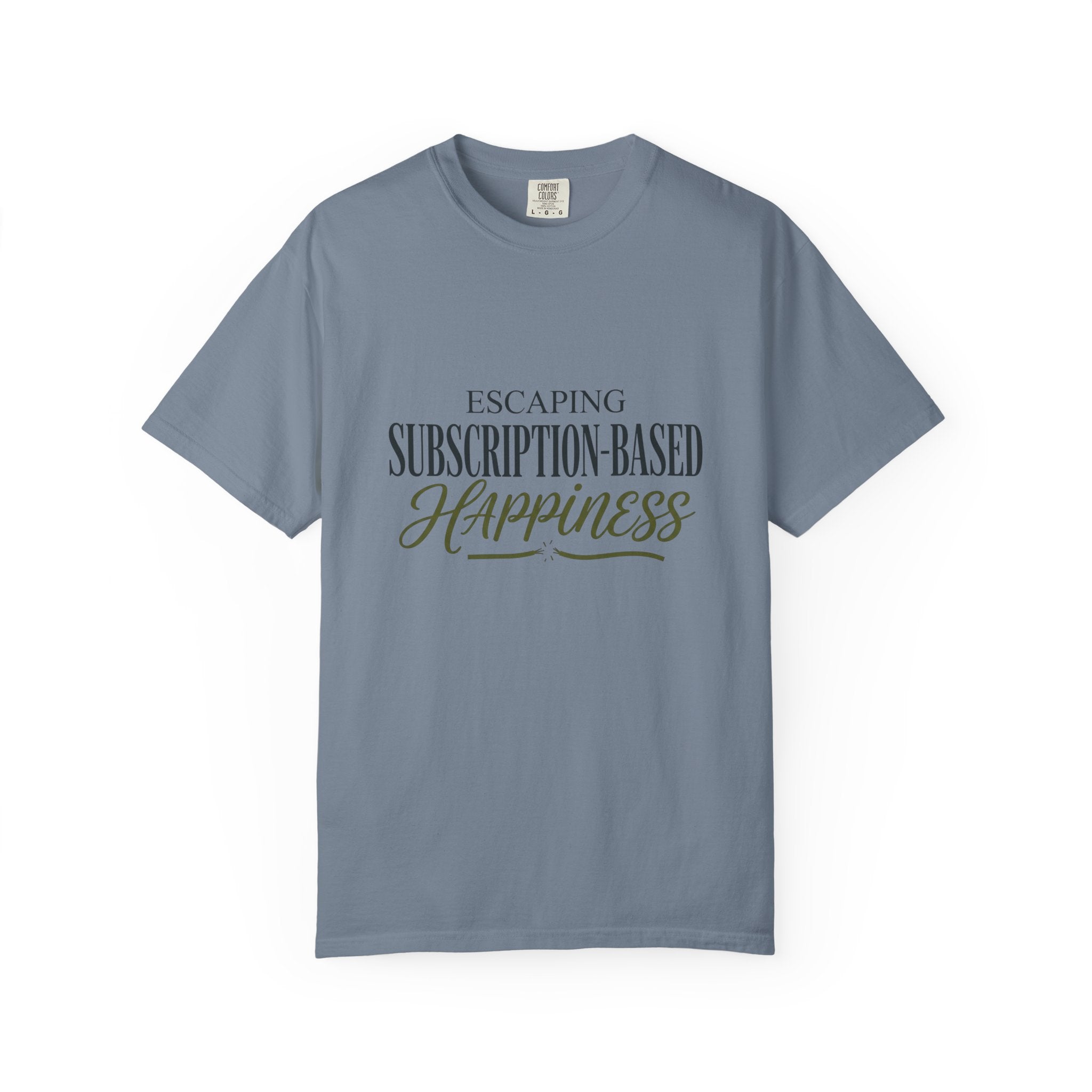 Escape Subscription Based Happiness - T-Shirt
