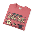 Life Beyond The Loading Screen - T-Shirt
