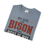 Out Here The Bison Has Right Of Way - T-Shirt