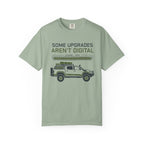 Some Upgrades Aren't Digital - T-Shirt